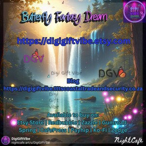 May include: Digital art print featuring a waterfall scene with the text "Butterfly Fantasy Dream." The image includes butterflies, a lake, and the Etsy shop URL digigiftvibe.etsy.com. The artwork is available on Etsy, Redbubble, Zazzle, Gumroad, Spring, CafePress, Payhip, Ko-Fi, and Zedge.