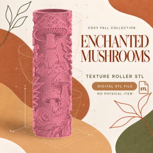 Könnte beinhalten: Eine rosafarbene zylindrische Texturwalze mit geprägten Pilz-, Schnecken- und Farnmotiven. Der Text lautet COZY FALL COLLECTION ENCHANTED MUSHROOMS TEXTURE ROLLER STL DIGITAL STL FILE NO PHYSICAL ITEM. Dies ist eine digitale 3D-Druckdatei.