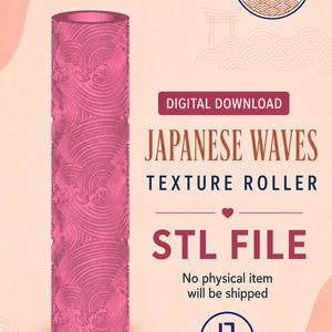 May include: A pink cylindrical texture roller featuring a repeating Japanese wave pattern. The text reads: TREASURES OF JAPAN COLLECTION, DIGITAL DOWNLOAD, JAPANESE WAVES TEXTURE ROLLER, STL FILE, No physical item will be shipped, and LLPOTTERY.