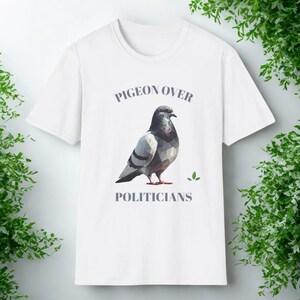 Pigeon Over Politicians TShirt, Pigeon Shirt, Unhinged Bird Shirt, Funny Political Tee, Pigeon Lover Gift, Random Bird Vintage Retr
