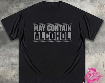 May Contain Alcohol T-Shirt Unisex Tee or Tank XS-4XL