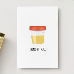 Urine-credible – Funny Medical Pun Greeting Card – 5x7 Healthcare Humor Card with Urine Cup