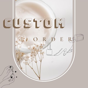 May include: A graphic for a custom order, featuring the words "CUSTOM ORDER" in a 3D style. The image includes a jar of cream, white flowers, and line art of nail polish and a hand applying polish.