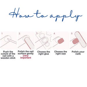 May include: An instructional diagram titled "How to apply" shows the steps for applying artificial nails. The steps include pushing the cuticle, polishing the nail surface, choosing glue and size, and polishing the nails.