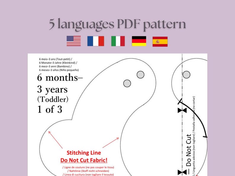 May include: A PDF pattern in five languages, featuring a design for children aged 6 months to 3 years old. The pattern includes instructions and a "Do Not Cut Fabric" warning, with a "Stitching Line" indicator. The image also displays the flags of the United States, France, Italy, Germany, and Spain.