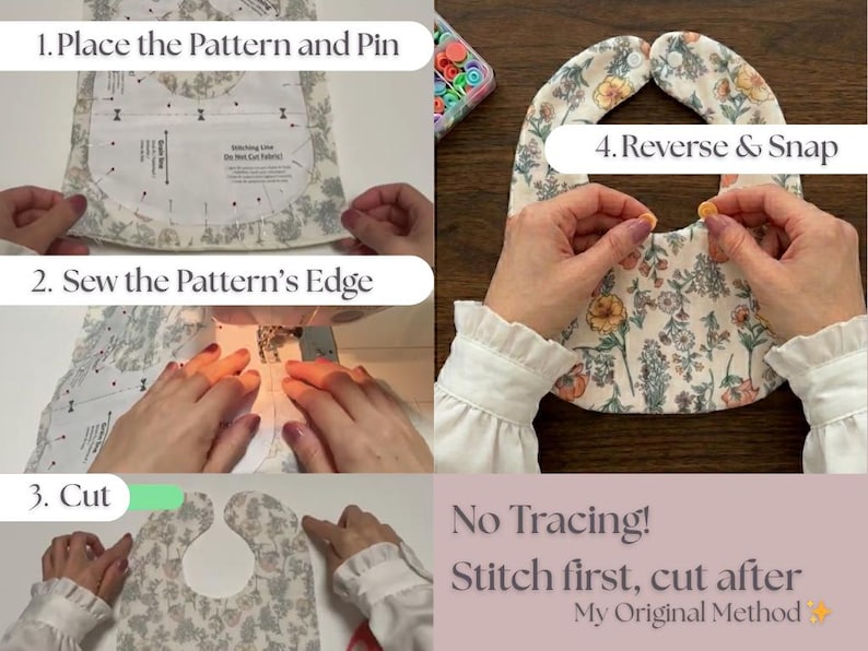 May include: A step-by-step guide to sewing a baby bib. The process includes placing the pattern, sewing the edge, cutting, and snapping. The bib features a floral pattern. The text reads "No Tracing! Stitch first, cut after My Original Method."