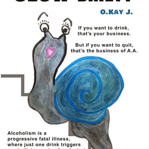 Puede incluir: Ilustración en acuarela de un caracol con concha azul, con el texto "SLOW-BRIETY" y "O.KAY J.". La imagen incluye texto sobre alcoholismo y AA sobre fondo blanco.