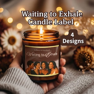 May include: A lit candle in a brown glass jar with a label that reads "Waiting to Exhale." The label features an image of four women. The text "4 Designs" is also visible.
