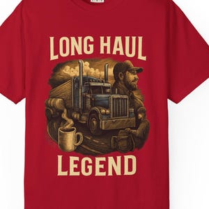 Trucker t-shirt, Long Haul Legend Trucker T-Shirt - Semi Truck Graphic Tee - Gift for CDL Drivers & Road Warriors
