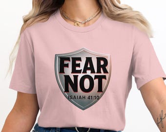 Fear Not Isaiah 41:10 T-Shirt - Christian Bible Verse, Inspirational Gift