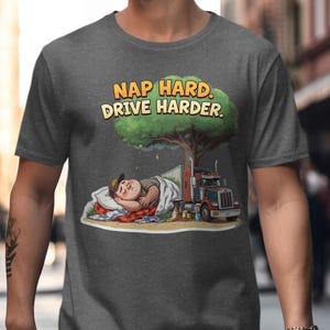Nap Hard Drive Harder T-Shirt, Funny Trucker Tee, Sleeping Trucker, Big Rig Gift, Cartoon Truck Driver T Shirt, Cute Nap Time Shirt