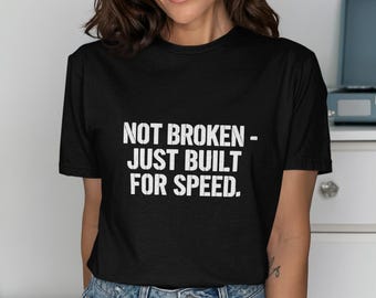 ADHD Awareness T-Shirt: Not Broken, Built For Speed - Motivational Tee