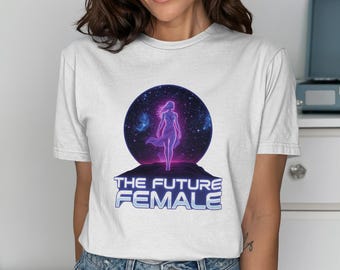 Future is Female T-Shirt: Galaxy Feminist Empowerment Tee