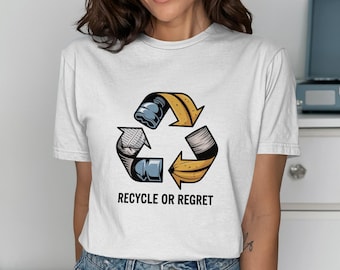 Recycle or Regret T-Shirt: Eco-Friendly Earth Day Tee