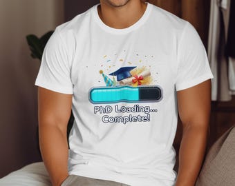PhD Graduation T-Shirt: Funny Doctoral Degree Gift
