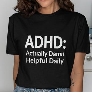 ADHD Awareness T-Shirt: Actually Damn Helpful Daily, Mental Health Tee