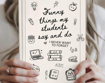 Funny Things My Students Say and Do Journal | Personalized Teacher Notebook | Custom Teacher Appreciation Gift | End of Year Teacher Gift