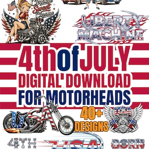 May include: Digital download graphic designs for motorheads, featuring patriotic themes. Includes images of motorcycles, cars, and pin-up girls. Text includes "4th of July," "USA," and "Born in the USA."
