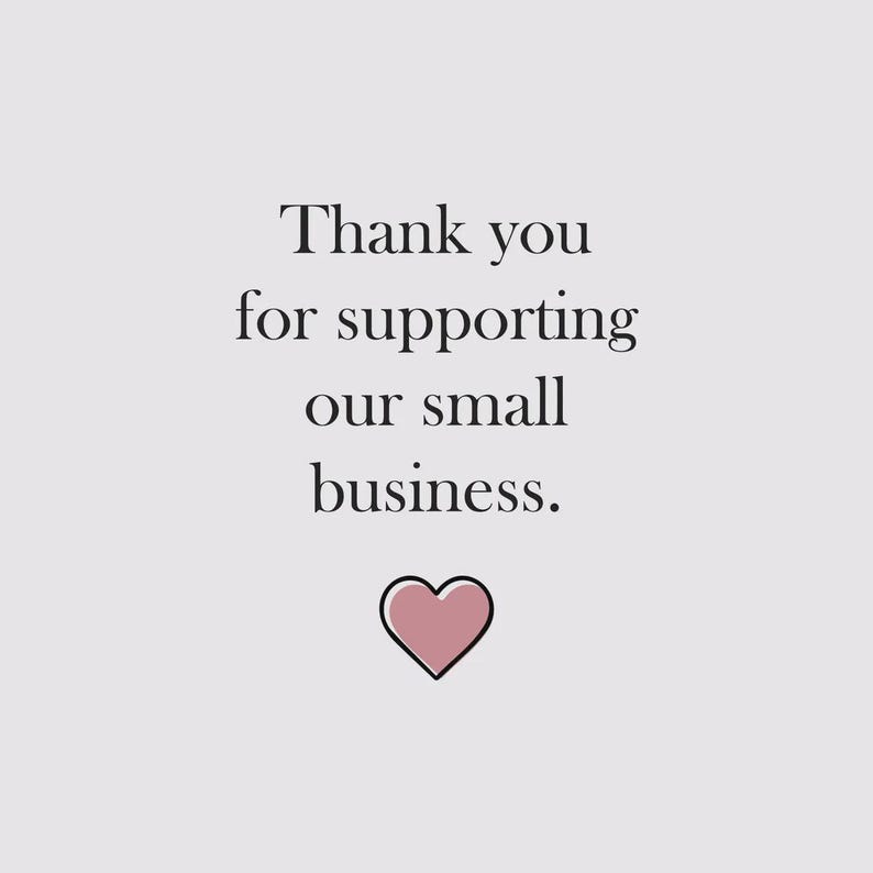 May include: A light grey card featuring the black text Thank you for supporting our small business. Below the text is a simple, solid, muted pink heart icon centred on the page. The design is clean, minimalist, and uses a serif font style.