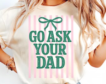 ストライプ柄の「Go Ask Your Dad」PNG、面白い母の日昇華デザイン、コケットな母の日シャツデザイン、トレンドのブティックPNG
