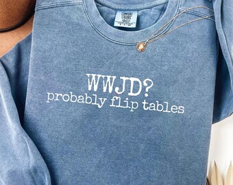 WWJD Probably Flip Tables PNG, what would jesus do png, funny christian png, faith based design, jesus quote, bible humor,cricut Sublimation