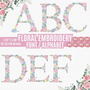 May include: Floral embroidery font/alphabet in the letters A, B, C, D, E, and F. Each letter is adorned with pink, yellow, and blue flowers. The text reads "FLORAL EMBROIDERY FONT / ALPHABET" and the dimensions are 3.82" x 3.89".