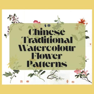 40 Chinese Traditional Watercolour Flower Patterns – Classic Scholar’s Art Collection (JPEG)