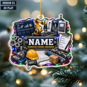 May include: A decorative ornament featuring a manufacturing engineer theme with a yellow hard hat, robotic arm, gears, a quality checklist, and a digital caliper displaying 25.00. The design includes text reading NAME MANUFACTURING ENGINEER.