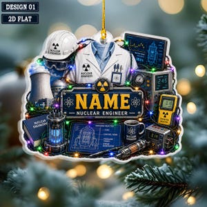 May include: A flat, decorative ornament featuring a white hard hat, a lab coat, a nuclear power plant, a book, a mug, and technical equipment. The center sign reads "NAME NUCLEAR ENGINEER" with radiation symbols. Multi-colored string lights surround the items.