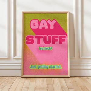 GAY STUFF – Queer Art Printable | Pride Wall Decor | Too Much? Just Getting Started.