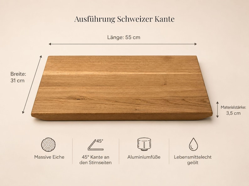 May include: A rectangular wooden cutting board with a natural grain finish. The board features a 45-degree Swiss edge design, measuring 55 cm in length, 31 cm in width, and 3.5 cm in thickness. Text includes Ausf&uuml;hrung Schweizer Kante, L&auml;nge, Breite, Materialst&auml;rke, Massive Eiche, 45&deg; Kante an den Stirnseiten, Aluminiumf&uuml;&szlig;e, and Lebensmittelecht ge&ouml;lt.
