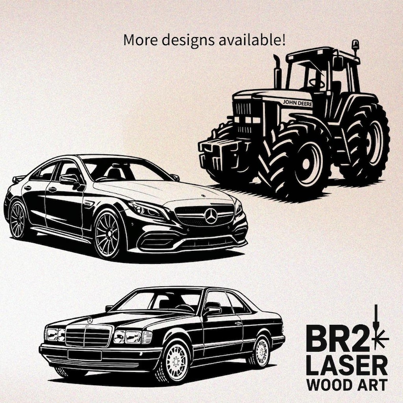 K&ouml;nnte beinhalten: Schwarz-Wei&szlig;-Holzkunst-Designs eines Mercedes-Benz-Sedans, eines John Deere-Traktors und eines klassischen Mercedes-Benz-Coup&eacute;s. Das Bild enth&auml;lt den Text "More designs available!" und das Logo "BR2 LASER WOOD ART".