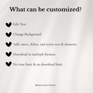 May include: A cream-colored graphic with the text "What can be customized?" followed by a list of customization options: edit text, change background, add/move/delete/resize text & elements, download in multiple formats, and no time/download limit. The text "@GENTLE DAYS PAPERIE" is at the bottom.