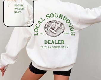 Sourdough Dealer Sweatshirt: Artisan Bread Baking Shirt
