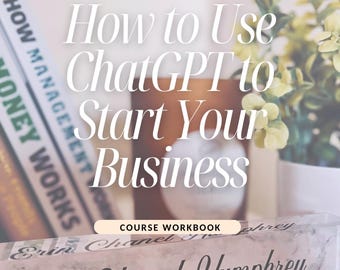 How to Use ChatGPT to Start Your Business – A Step-by-Step Digital Guide