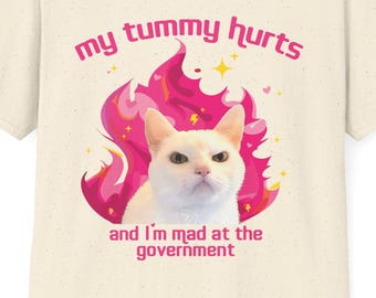 Funny Cat Meme Shirt: My Tummy Hurts, Mad at Government