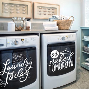 Laundry Today or naked Tomorrow Decal | Laundry Room Decor | Home Decor | Organization | Homeowner Gift Ideas | Dryer Decal | Washer Decals