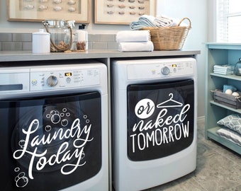 Laundry Today or naked Tomorrow Decal | Laundry Room Decor | Home Decor | Organization | Homeowner Gift Ideas | Dryer Decal | Washer Decals