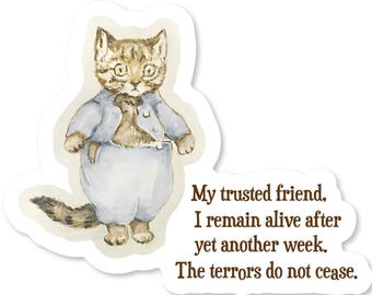 The Terrors Do Not Cease Cat Sticker Waterproof Vinyl Decal 3"