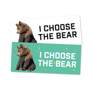 I Choose The Bear Funny Bumper Sticker or Magnet 7x3&quot;
