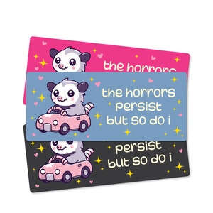 Funny Possum Bumper Sticker – The Horrors Persist But So Do I, Cute Dark Humor Vinyl Sticker for Car or Laptop, Waterproof Decal