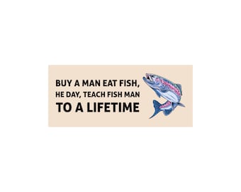 Buy A Man Eat Fish He Day Funny Bumper Sticker or Magnet 7x3"