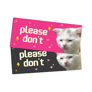 Please Don&#39;t Sad Cat Funny Bumper Sticker or Magnet 7x3&quot;