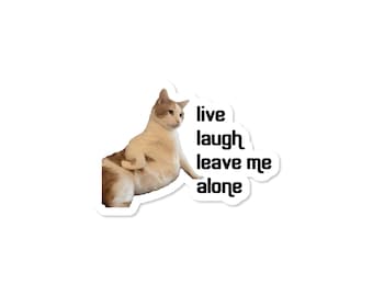 Live Laugh Leave Me Alone Cat Sticker, Waterproof Funny Cat Meme Vinyl Sticker