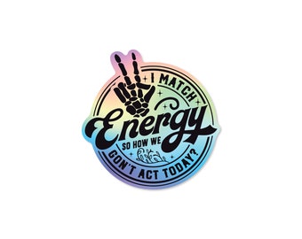 I Match Energy 3" Holographic Sticker - Funny Skeleton, Snarky & Humorous, Water-Resistant Karma Sticker for Laptops, Bottles