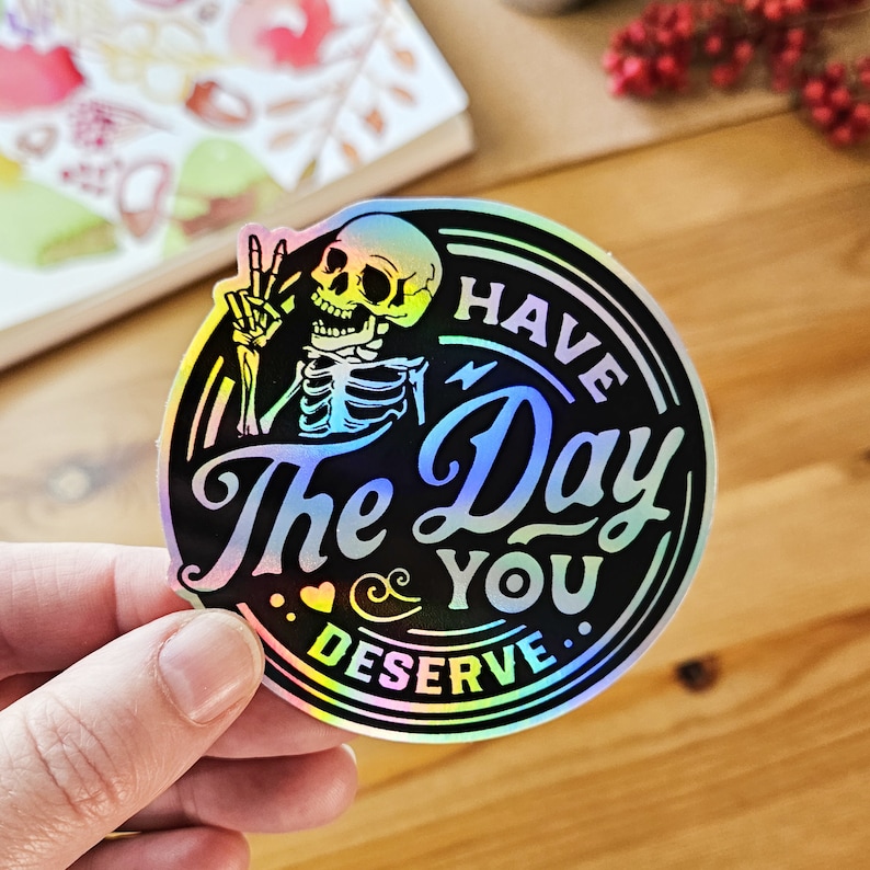 Have The Day You Deserve 3 Holographic Sticker Funny Skeleton, Snarky & Humorous, Water-Resistant Karma Sticker for Laptops, Bottles image 2