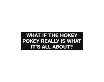 Pegatina para parachoques "Hokey Pokey": Sabiduría absurda, imán impermeable