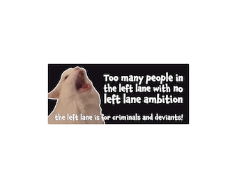 Too Many People In The Left Lane 7" Waterproof Bumper Sticker or Magnet (2 Designs)