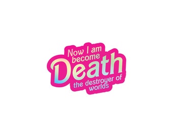 Now I Am Become Death 3" Waterproof Vinyl Sticker