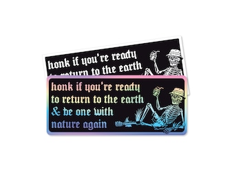 Honk If You're Ready To Return To The Earth Bumper Sticker or Magnet